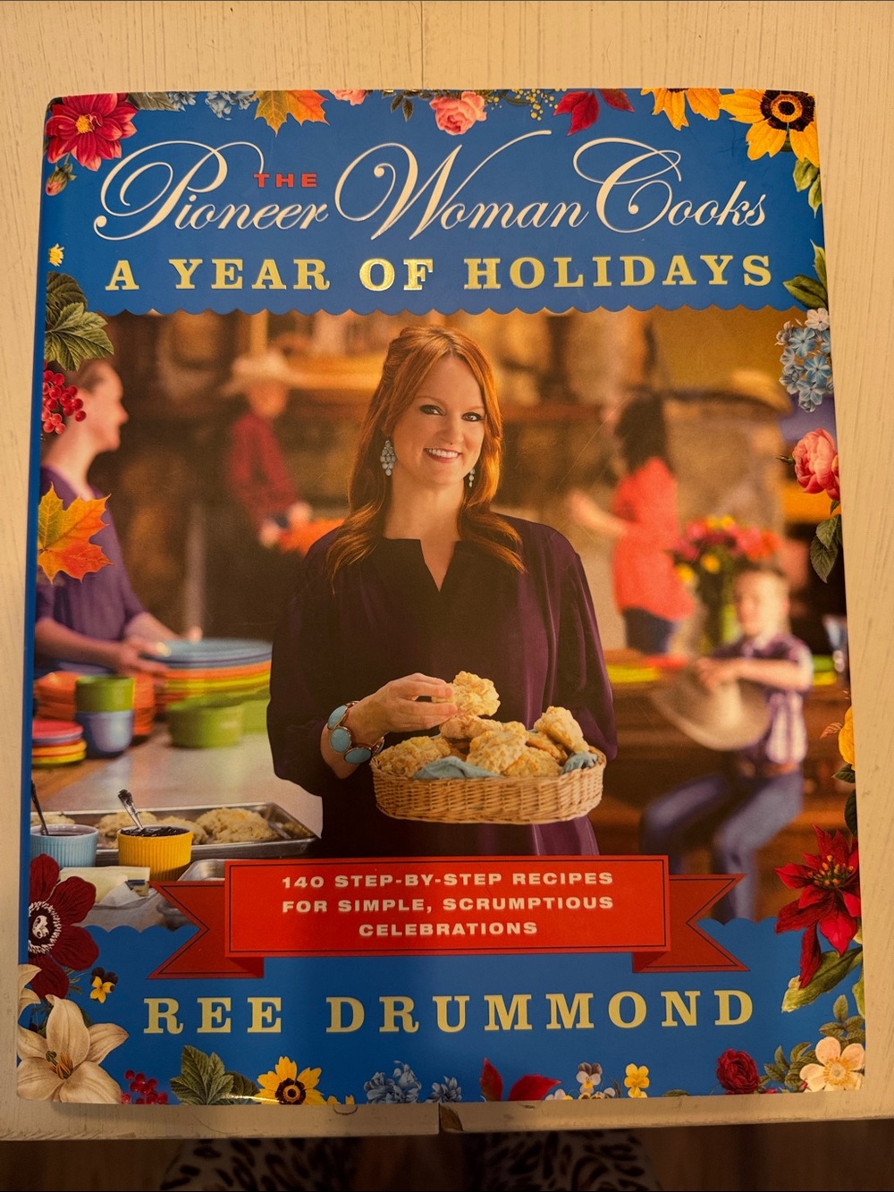 The Pioneer Woman Cooks A Year of Holidays Cookbook